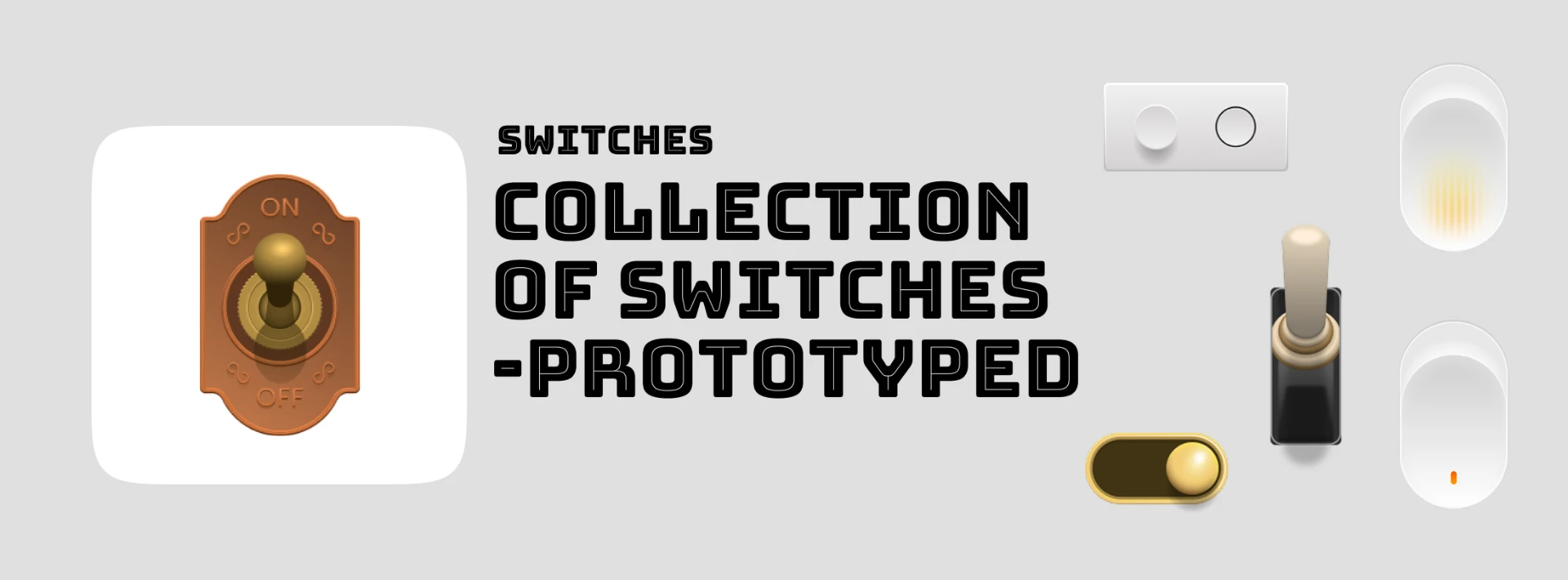 Switches — Collection of switches prototyped